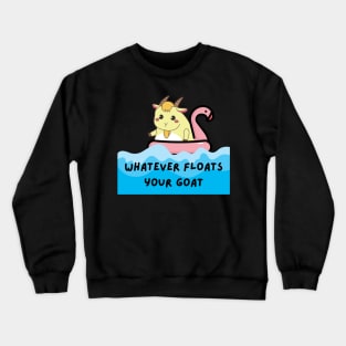 Whatever floats your goat Crewneck Sweatshirt